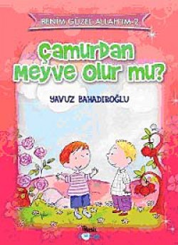 Çamurdan Meyve Olur mu? Çamurdan Meyve Olur mu?