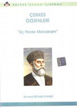 Çerkes Özdenleri Üç Perde Melodram Çerkes Özdenleri Üç Perde Melodram