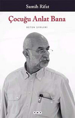 Çocuğu Anlat Bana / Bütün Şiirleri Çocuğu Anlat Bana / Bütün Şiirleri