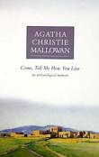 Come, Tell Me How You Live An Archaeological Memoir