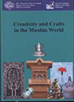 Creativity and Crafts in the Muslim World Creativity and Crafts in the Muslim World