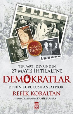 Demokratlar Tek Parti Devrinden 27 Mayıs İhtilali'ne Demokratlar Tek Parti Devrinden 27 Mayıs İhtilali'