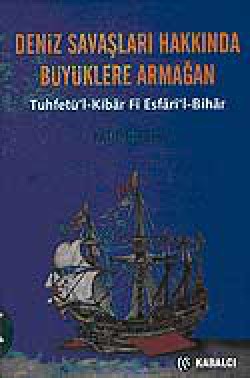 Deniz Savaşları Hakkında Büyüklere Armağan Deniz Savaşları Hakkında Büyüklere Armağan