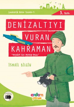 Denizaltıyı Vuran Kahraman Yenişehirli Gazi Müstecip Onbaşı / Çanakkale'nin Kahramanları -5 Denizaltıyı Vuran Kahraman Yenişehirli Gazi Müstec