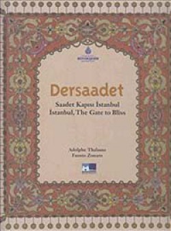 Dersaadet Saadet Kapısı İstanbul - İstanbul the Gate to Bliss Dersaadet Saadet Kapısı İstanbul - İstanbul the G