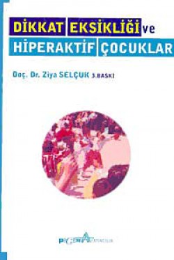 Dikkat Eksikliği ve Hiperaktif Çocuklar Dikkat Eksikliği ve Hiperaktif Çocuklar