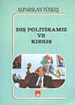 Dış Politikamız ve Kıbrıs Dış Politikamız ve Kıbrıs