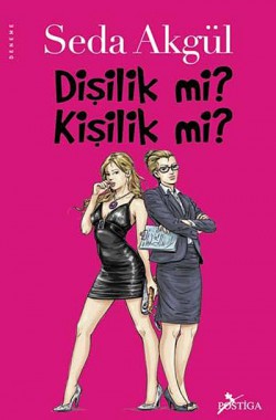 Dişilik mi Kişilik mi? Dişilik mi Kişilik mi?