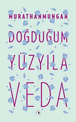 Doğduğum Yüzyıla Veda Doğduğum Yüzyıla Veda