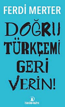 Doğru Türkçemi Geri Verin Doğru Türkçemi Geri Verin