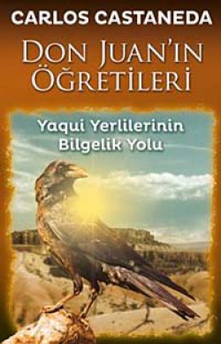 Don Juan'ın Öğretileri Yaqui Yerlilerinin Bilgelik Yolu Don Juan'ın Öğretileri Yaqui Yerlilerinin Bilgeli