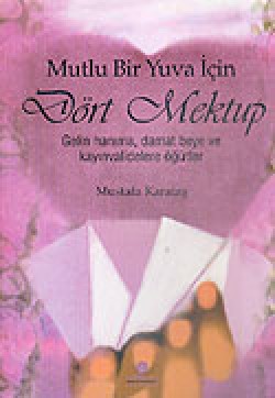 Dört Mektup Mutlu Bir Yuva İçin Dört Mektup Mutlu Bir Yuva İçin