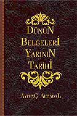 Dünün Belgeleri Yarının Tarihi Dünün Belgeleri Yarının Tarihi