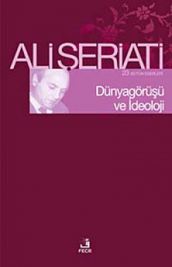 Dünya Görüşü ve İdeoloji Dünya Görüşü ve İdeoloji