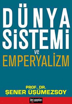 Dünya Sistemi ve Emperyalizm Dünya Sistemi ve Emperyalizm