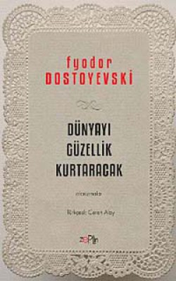 Dünyayı Güzellik Kurtaracak Dünyayı Güzellik Kurtaracak
