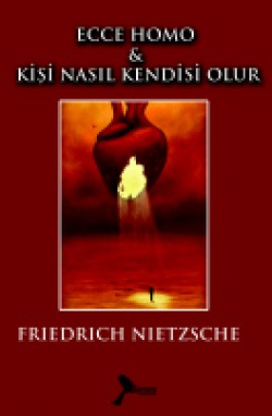 Ecco Homo - Kişi Nasıl Kendisi Olur Ecco Homo - Kişi Nasıl Kendisi Olur