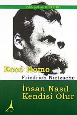 Ecco Homo İnsan Nasıl Kendisi Olur Ecco Homo İnsan Nasıl Kendisi Olur