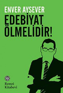 Edebiyat Ölmelidir! Edebiyat Ölmelidir!
