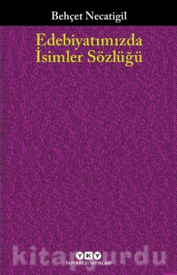 Edebiyatımızda İsimler Sözlüğü Edebiyatımızda İsimler Sözlüğü