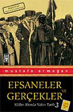 Efsaneler ve Gerçekler / Küller Altında Yakın Tarih 3 Efsaneler ve Gerçekler / Küller Altında Yakın Tari