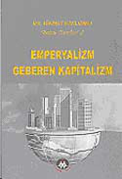 Emperyalizm Geberen Kapitalizm / Bütün Eserleri 3 Emperyalizm Geberen Kapitalizm / Bütün Eserleri 3