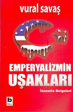 Emperyalizmin Uşakları İhanetin Belgeleri Emperyalizmin Uşakları İhanetin Belgeleri