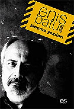 Enis Batur'dan Sinema Yazıları Enis Batur'dan Sinema Yazıları