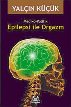 Epilepsi ile Orgazm Mediko-Politik Epilepsi ile Orgazm Mediko-Politik