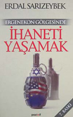 Ergenekon Gölgesinde İhaneti Yaşamak Ergenekon Gölgesinde İhaneti Yaşamak