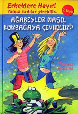 Erkeklere Hayır! Ağabeyler Nasıl Kurbağaya Çevrilir? Erkeklere Hayır! Ağabeyler Nasıl Kurbağaya Çevrili