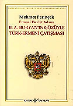 Ermeni Devlet Adamı B. A. Boryan'ın Gözüyle Türk-Ermeni Çatışması Ermeni Devlet Adamı B. A. Boryan'ın Gözüyle Türk-E