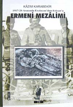Ermeni Mezalimi / 1917-20 Arasında Erzincan'dan Erivan'a Ermeni Mezalimi / 1917-20 Arasında Erzincan'dan Er