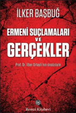 Ermeni Suçlamaları ve Gerçekler Ermeni Suçlamaları ve Gerçekler