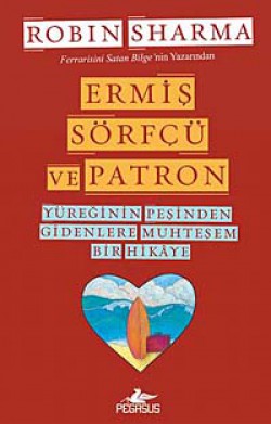 Ermiş Sörfçü ve Patron Yüreğinin Peşinden Gidenlere Muhteşem Bir Hikaye Ermiş Sörfçü ve Patron Yüreğinin Peşinden Gidenle