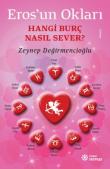 Eros’un Okları  Hangi Burç Nasıl Sever?