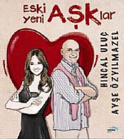 Eski Aşklar Yeni Aşklar Eski Aşklar Yeni Aşklar