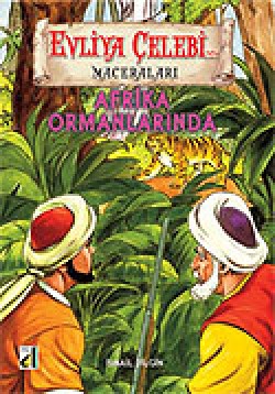 Evliya Çelebi Afrika Ormanlarında Evliya Çelebi Afrika Ormanlarında
