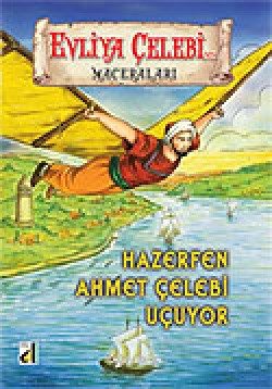 Evliya Çelebi Hazerfen Ahmet Çelebi Uçuyor Evliya Çelebi Hazerfen Ahmet Çelebi Uçuyor