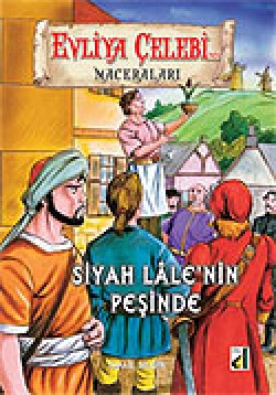 Evliya Çelebi Siyah Lale'nin Peşinde Evliya Çelebi Siyah Lale'nin Peşinde