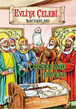 Evliye Çelebi'nin Çocukluğu ve Rüyası Evliye Çelebi'nin Çocukluğu ve Rüyası