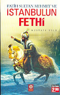 Fatih Sultan Mehmet ve İstanbul'un Fethi Fatih Sultan Mehmet ve İstanbul'un Fethi