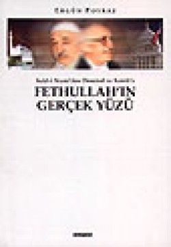 Fethullah'ın Gerçek Yüzü / Said-i Nursi'den Demirel ve Ecevit'e Fethullah'ın Gerçek Yüzü / Said-i Nursi'den Demire