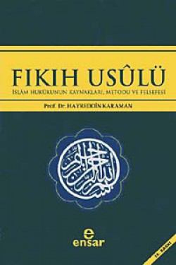 Fıkıh Usulü İslam Hukukunun Kaynakları, Metodu ve Felsefesi Fıkıh Usulü İslam Hukukunun Kaynakları, Metodu ve
