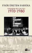 Fikir Üreten Fabrika Tüsiad'ın İlk On Yılı 1970-1980