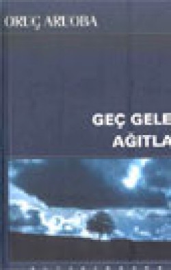 Geç Gelen Ağıtlar Geç Gelen Ağıtlar