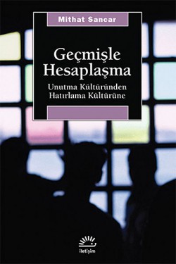Geçmişle Hesaplaşma Unutma Kültüründen Hatırlama Kültürüne Geçmişle Hesaplaşma Unutma Kültüründen Hatırlama