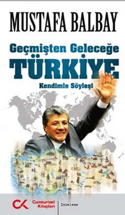 Geçmişten Geleceğe Türkiye Kendimle Söyleşi Geçmişten Geleceğe Türkiye Kendimle Söyleşi