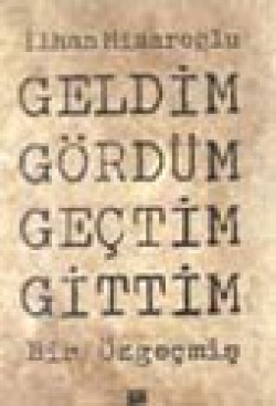 Geldim Gördüm Geçtim Gittim Geldim Gördüm Geçtim Gittim
