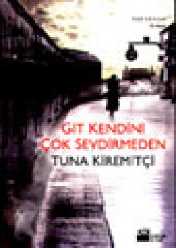 Git Kendini Çok Sevdirmeden Git Kendini Çok Sevdirmeden